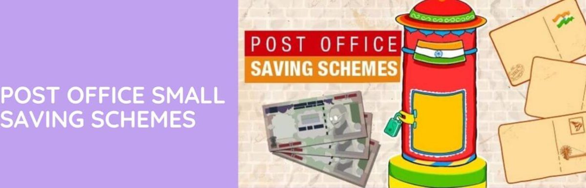 Post Office Small Saving Schemes & The Interest Rates : Everything You Should Know