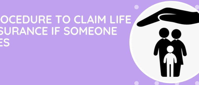 Procedure To Claim Life Insurance If Someone Dies