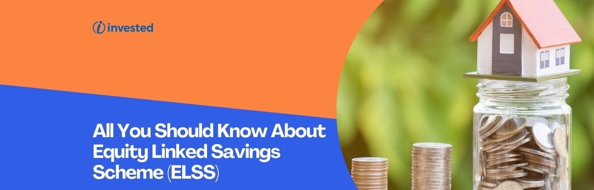 All You Should Know About Equity Linked Savings Scheme (ELSS)