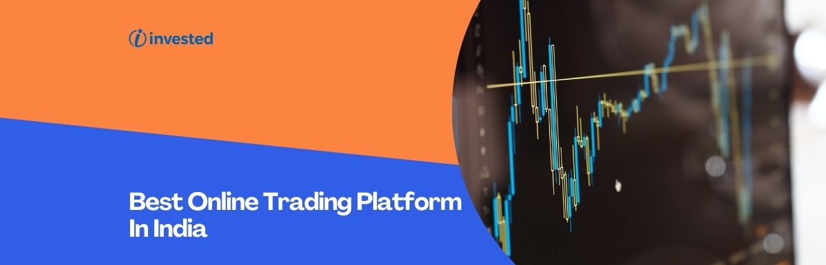 Best Online Trading Platform In India Invested