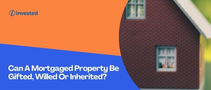 Can A Mortgaged Property Be Gifted, Willed Or Inherited?