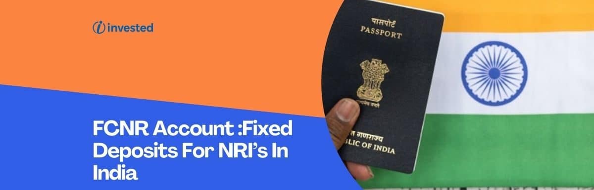 FCNR Account :Fixed Deposits For NRI’s In India