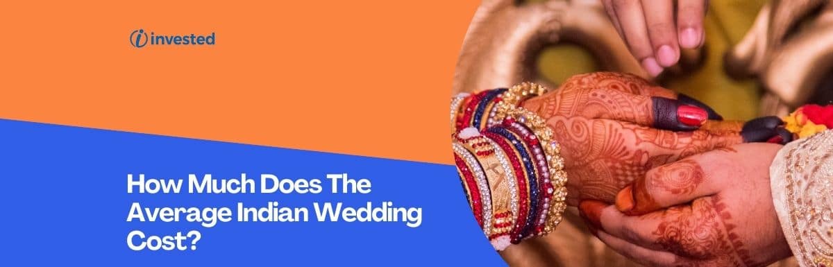 how-much-does-the-average-indian-wedding-cost-invested