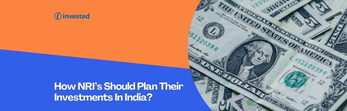 How NRI’s Should Plan Their Investments In India?