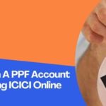 Open A PPF Account Instantly Using ICICI Online Services
