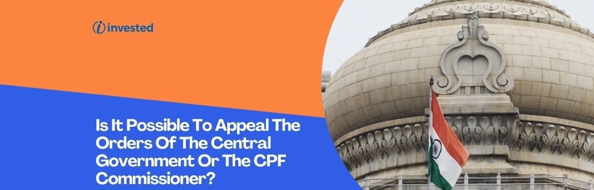 Is It Possible To Appeal The Orders Of The Central Government Or The Central Provident Fund Commissioner?