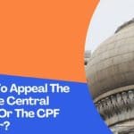 Is It Possible To Appeal The Orders Of The Central Government Or The Central Provident Fund Commissioner?