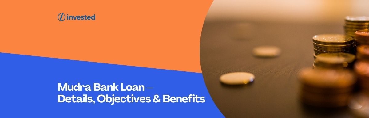 Mudra Bank Loan – Details, Objectives & Benefits