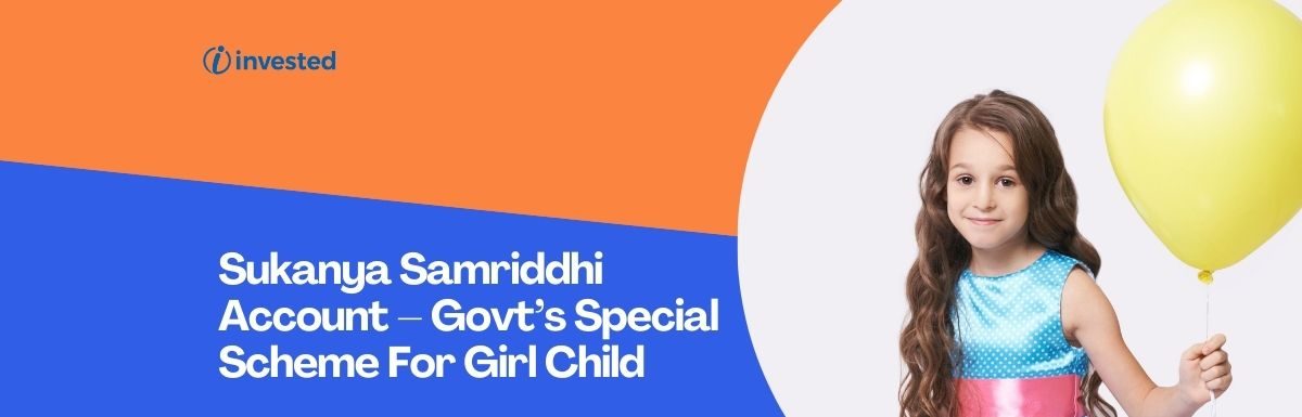Sukanya Samriddhi Account – Govt’s Special Scheme For Girl Child: Features, Review & Benefits