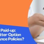Surrender Vs Paid-up: Which Is A Better Option For Your Old Insurance Policies?