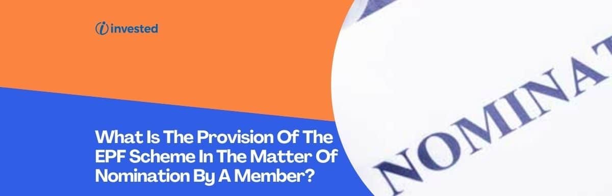 What Is The Provision Of The EPF Scheme In The Matter Of Nomination By A Member?