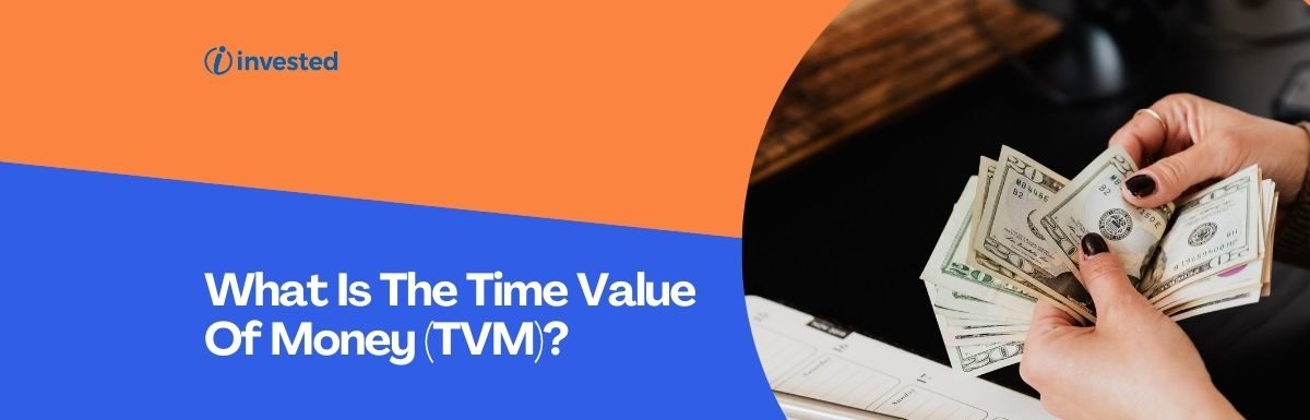 What Is The Time Value Of Money (TVM)?