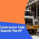 What To Do if the Contractor fails to deduct and submit the PF amount of the contract workers?