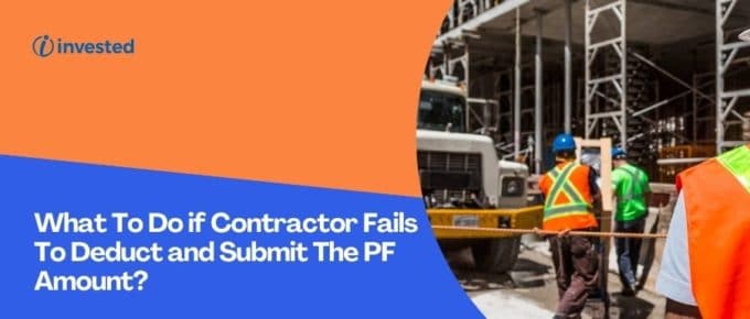 What To Do if the Contractor fails to deduct and submit the PF amount of the contract workers?