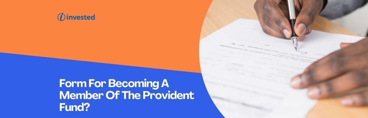 Which Form Has To Be Filled While Becoming A Member Of The Provident Fund?