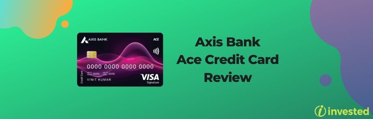 Axis Bank Ace Credit Card Review