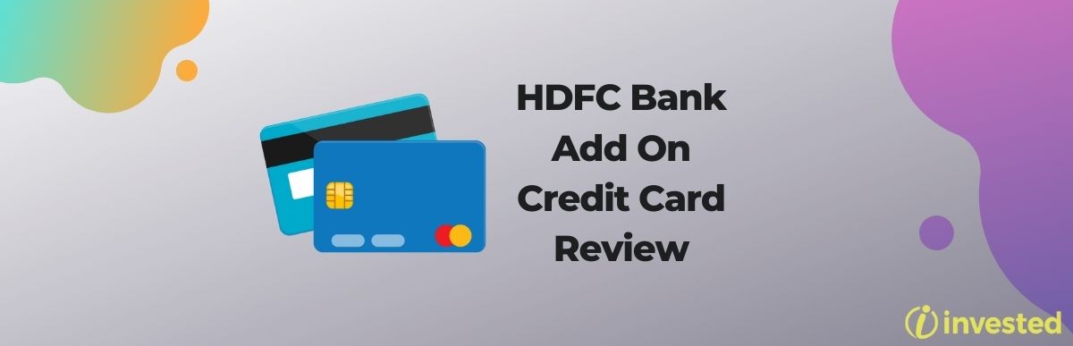 hdfc-bank-add-on-credit-card-review-invested