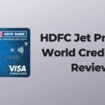 HDFC Jet Privilege World Credit Card Review