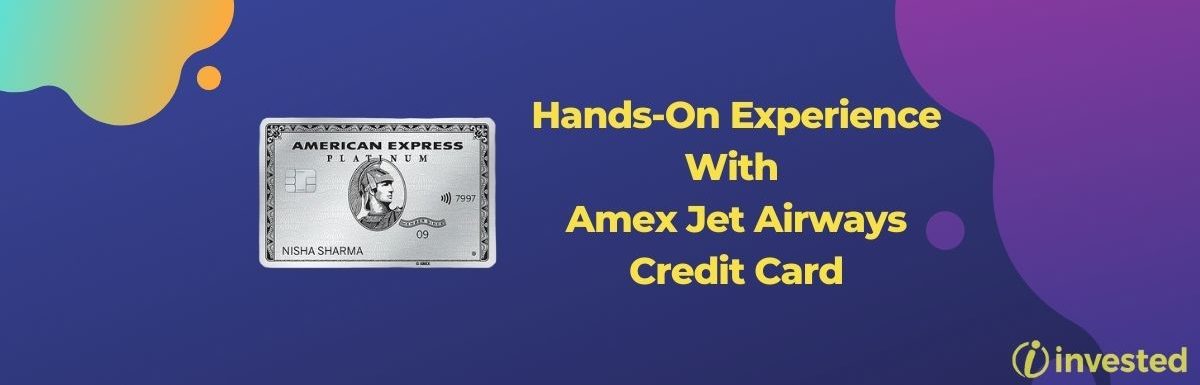 Hands-On Experience With Amex Jet Airways Credit Card (Review)