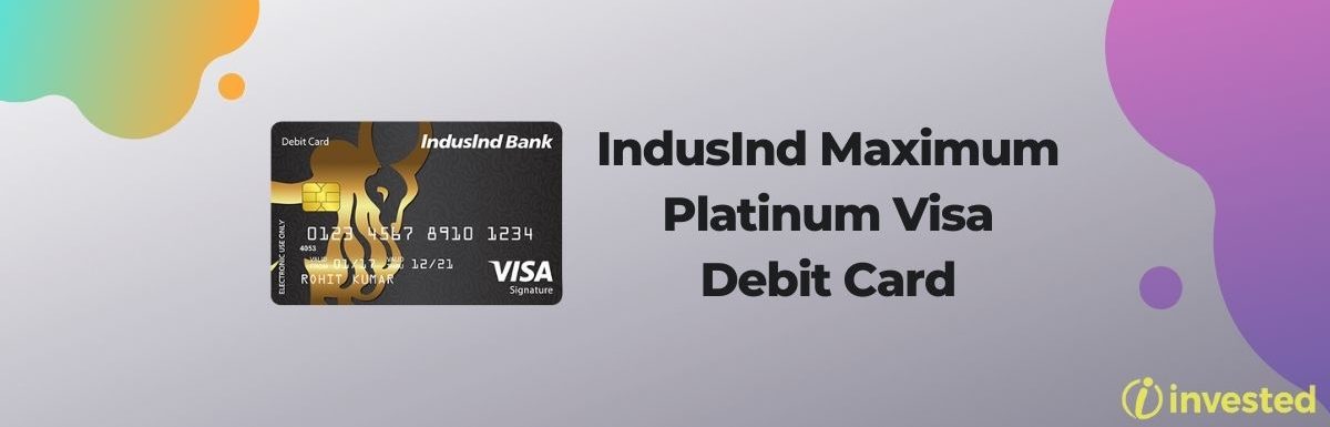 IndusInd Maximum Platinum Visa Debit Card Review