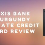 Axis Bank Burgundy Private Credit Card Review