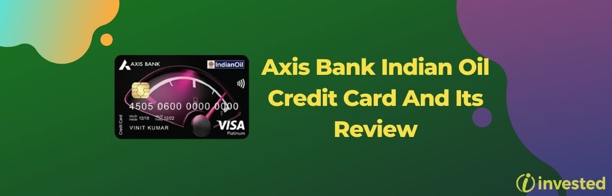 Axis Bank Indian Oil Credit Card Review