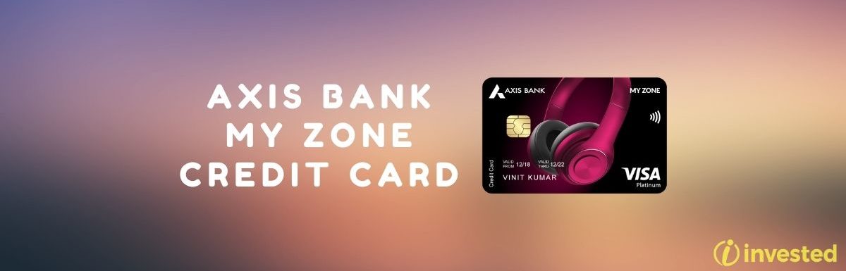 Axis Bank My Zone Credit Card Review