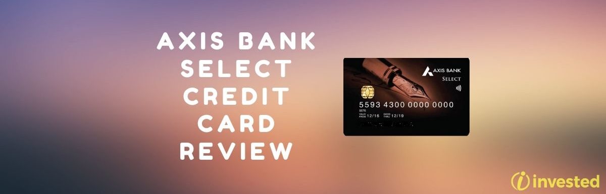 Axis Bank Select Credit Card Review