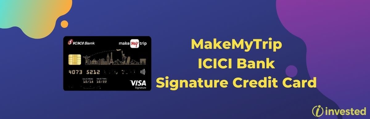 MakeMyTrip ICICI Bank Signature Credit Card Review