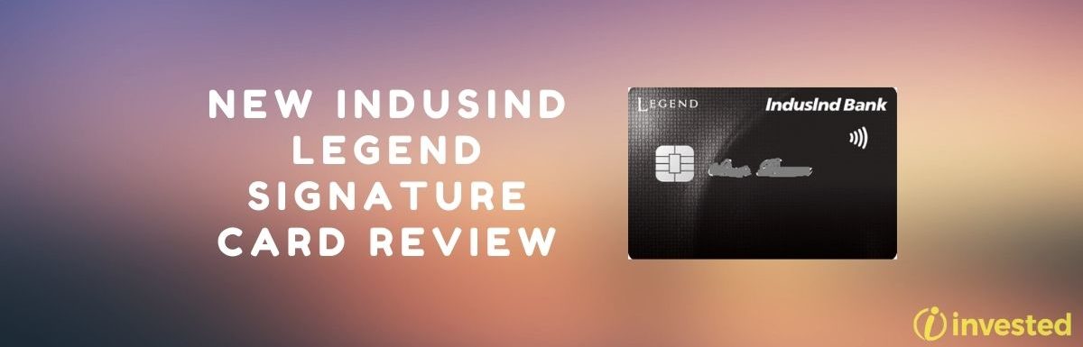 New IndusInd Legend Signature Credit Card Review